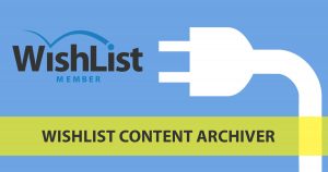 Wishlist Content Archiver - Wishlist Member Dedicated Plugin