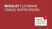 Wishlist ClickBank Cancel Notifications