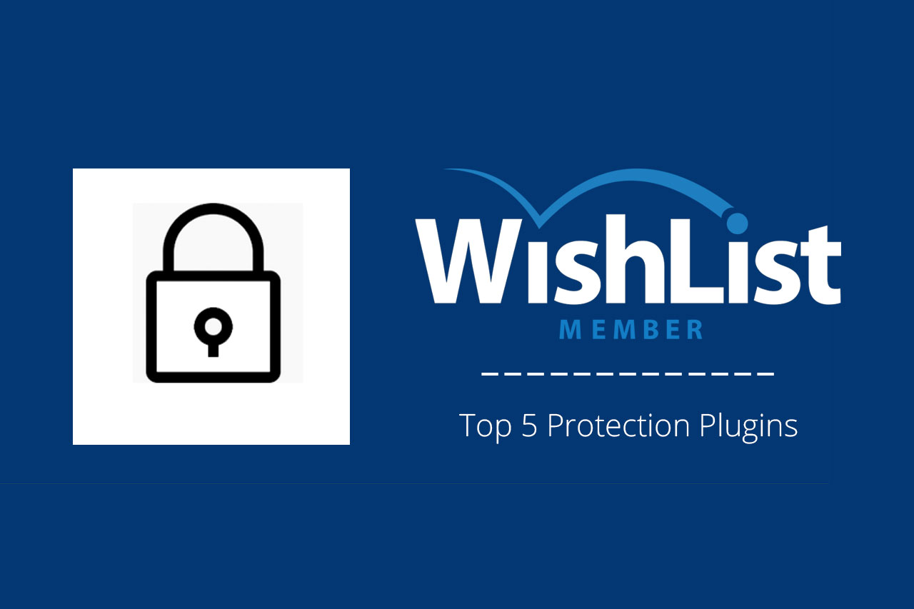 Top 5 Protection Plugins for WishList Member Membership Platform